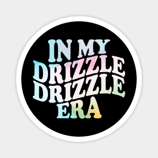 in my drizzle drizzle Era Magnet